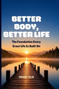 Better Body, Better Life: The Foundation Every Great Life Is Built On cover
