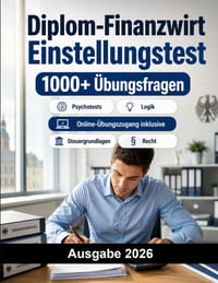 Diplom-Finanzwirt Einstellungstest: Finanzverwaltung gehobener Dienst und duales Studium: Mathe, Deutsch, Wirtschaft, Recht, Steuergrundlagen, Logik, cover