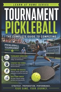Tournament Pickleball: The Complete Guide to Competing cover