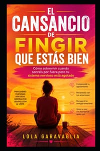 El cansancio de fingir que estás bien: Cómo sobrevivir cuando sonreís por fuera pero tu sistema nervioso está agotado cover