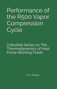 Performance of the R500 Vapor Compression Cycle: Issue of A Booklet Series on The Thermodynamics of Heat Pump Working Fluids cover