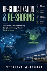 De-Globalization & Re-Shoring: Advanced CapEx Modeling for Global Supply Chain Restructuring cover