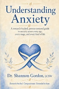 Understanding Anxiety: A research-backed, person-centered guide to anxiety across every age, every stage, and every kind of life cover