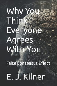 Why You Think Everyone Agrees With You: False Consensus Effect cover