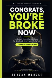Congrats, You're now broke: A Brutally Honest Survival Guide for New Grads Entering the Real World cover