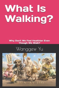What Is Walking?: Why Don't We Feel Healthier Even Though We Walk? cover