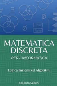 Matematica Discreta per l'Informatica: Logica, insiemi e algoritmi cover