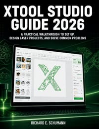 xTool Studio Guide 2026: A Practical Walkthrough to Set Up, Design Laser Projects, and Solve Common Problems cover