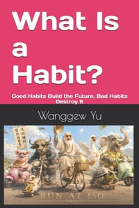 What Is a Habit?: Good Habits Build the Future, Bad Habits Destroy It cover