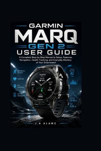 Garmin MARQ Gen 2 User Guide: A Complete Step-by-Step Manual to Setup, Features, Navigation, Health Tracking, and Everyday Mastery of Your Smartwatch cover