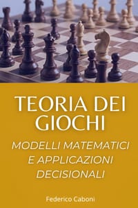 Teoria dei Giochi: Modelli matematici e applicazioni decisionali cover