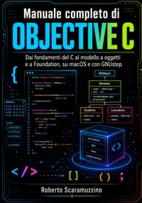 Manuale completo di Objective-C: Dai fondamenti del C al modello a oggetti e a Foundation, su macOS e con GNUstep cover