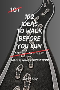 102 Ideas To Walk Before You Run: No Rushing Ahead. No Skipping The Basics. Simple Everyday Ideas To Slow Down, Build Proper Foundations, and Make Ste cover
