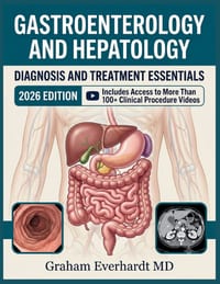 Gastroenterology and Hepatology Diagnosis and Treatment Essentials: A Clinical Guide to GI and Liver Disease, Workups, and Management cover