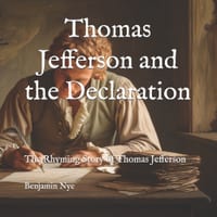 Thomas Jefferson and the Declaration: The Rhyming Story of Thomas Jefferson cover