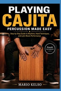 Playing Cajita Percussion Made Easy: Step-by-Step Guide to Rhythms, Hand Techniques, and Latin Music Performance cover