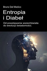 Entropia i diabel. Od powstawania wszechświata do ewolucji świadomości.: Esej o twórczym chaosie wszechświata i czlowieka. cover