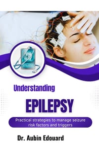 Understanding Epilepsy: Practical strategies to manage seizure risk factors and triggers cover