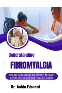 Understanding Fibromyalgia: Reduce widespread discomfort through gentle movement and recovery habits cover