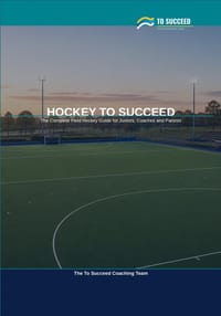 Hockey to Succeed: The Complete Field Hockey Guide for Juniors, Coaches and Parents cover