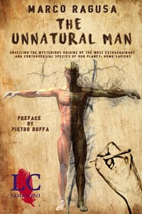 The Unnatural Man: Unveiling the Mysterious Origins of the most extraordinary and controversial specie of our planet: Homo sapiens cover