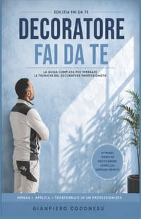 Decoratore Fai Da Te: Dalla Teoria Alla Pratica: Impara Materiali, Tecniche Di Posa E Finiture cover