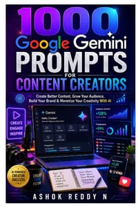 1000 Google Gemini Prompts for Content Creators: Create Better Content, Grow Your Audience, Build Your Brand & Monetize Your Creativity With AI cover