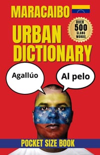 Maracaibo Urban Dictionary: The Essential Guide to Maracaibo Slang, Culture, and Everyday Expressions cover
