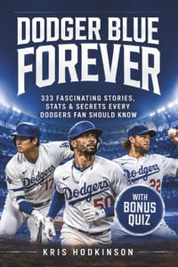 Dodger Blue Forever: 333 Fascinating Stories, Stats & Secrets Every Dodgers Fan Should Know Includes Bonus Quiz Showdown & Exclusive Champion's Certif cover
