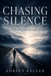 Chasing Silence: What We Run From When We Cannot Sit Still cover