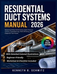 Residential Duct Systems Manual 2026: Mastering Airflow Performance, Static Pressure Control, Load Balancing, HVAC Efficiency, and Diagnostic Techniqu cover