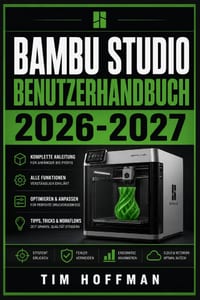 Bambu Studio Benutzerhandbuch 2026-2027: 3D-Druck meistern: Vollständige Einrichtung, Druckoptimierung und Fehlerbehebung für Einsteiger und Fortgesch cover