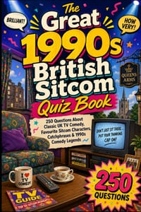The Great 1990s British Sitcom Quiz Book: 250 Questions About Classic UK TV Comedy, Favourite Sitcom Characters, Catchphrases & 1990s Comedy Legends cover