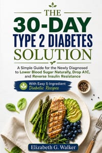 The 30-Day Type 2 Diabetes Solution: A Simple Guide for the Newly Diagnosed to Lower Blood Sugar Naturally, Drop A1C, and Reverse Insulin Resistance W cover