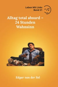 Alltag total absurd - 24 Stunden Wahnsinn cover