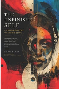 The Unfinished Self: A Phenomenology of Hybrid Being cover