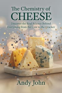The Chemistry of Cheese: Discover the Real Science Behind Everything from the Cow to the Cracker cover