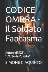 CODICE OMBRA - Il Soldato Fantasma: Autore di EXFIL "L'Arte dell'uscita" cover