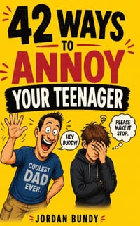 42 Ways to Annoy Your Teenager: Because apparently breathing is now embarrassing cover