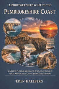 A Photographer's Guide to the Pembrokeshire Coast: Sea Cliffs, Natural Arches, and Wild Atlantic Light: Wales' Most Dramatic Coastal Photography Locat cover