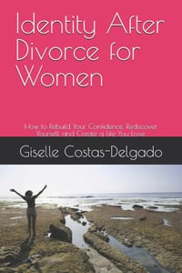 Identity After Divorce for Women: How to Rebuild Your Confidence, Rediscover Yourself, and Create a Life You Love. cover