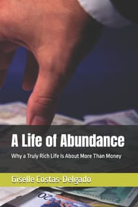 A Life of Abundance: Why a Truly Rich Life Is About More Than Money cover