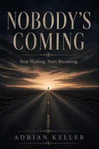 Nobody's Coming: Stop Waiting. Start Becoming. cover