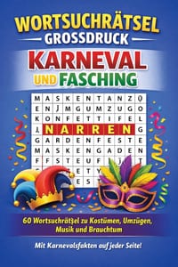 Wortsuchrätsel Grossdruck - Karneval und Fasching: 60 Wortsuchrätsel in grosser Schrift zu Kostümen, Umzügen, Musik und Brauchtum - mit Karnevalsfakte cover