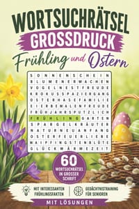 Wortsuchrätsel Grossdruck - Frühling und Ostern: 60 Wortsuchrätsel in grosser Schrift zu Frühlingserwachen, Garten und Ostertraditionen - mit Frühling cover