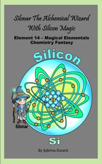 Silonar The Magical Alchemical Wizard With Silicon Magic: Element 14 - Magical Elementals Chemistry Fantasy Series cover