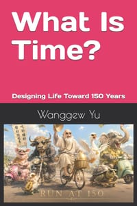 What Is Time?: Designing Life Toward 150 Years cover