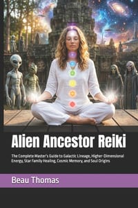 Alien Ancestor Reiki: The Complete Master's Guide to Galactic Lineage, Higher-Dimensional Energy, Star Family Healing, Cosmic Memory, and Soul Origins cover