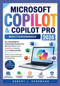 Microsoft Copilot & Copilot Pro Benutzerhandbuch 2026: Das umfassende KI-Produktivitätshandbuch für Microsoft Word, Excel, PowerPoint, Outlook, Teams cover
