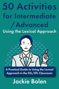 50 Activities for Intermediate/Advanced Using the Lexical Approach: A Practical Guide to Using the Lexical Approach in the ESL/EFL Classroom cover